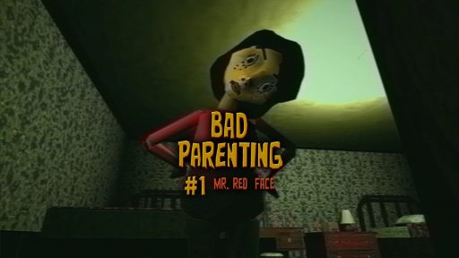 Bad Parenting 1: Mr. Red Face