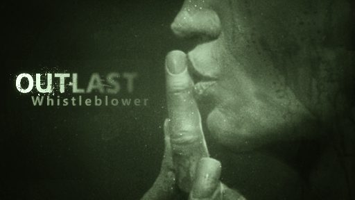 Outlast (Inclu Whistleblower)