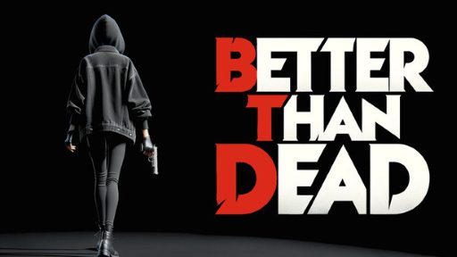 Better Than Dead